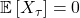 \mathbb{E}\left[X_{\tau}\right] = 0