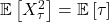 \mathbb{E}\left[X_{\tau}^2\right] = \mathbb{E}\left[\tau\right]